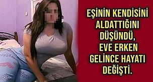 Eve Erken Gelince Hayatı Değişti