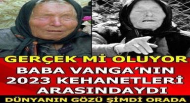  Baba Vanganın 2023 yılı için yaptığı kehanet yeniden gündeme geldi.
