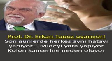 Prof. Dr. Erkan Topuz uyarıyor! 