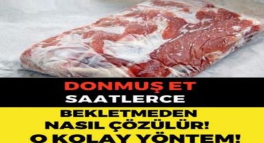 DONMUŞ ET SAATLERCE BEKLETMEDEN NASIL ÇÖZÜLÜR! 