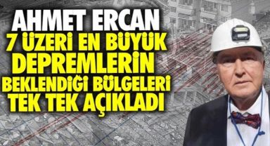 Ahmet Ercan açıkladı: Bu bölgelerde 7 üzeri deprem bekleniyor.