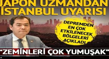 JAPON UZMANDAN İSTANBUL İÇİN YENİ UYARI