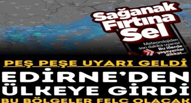 Son Dakika! Edirne’den Giriş Yaptı! İstanbul’a Ne Zaman Çökecek? Türkiye’nin Nereleri Felç Olacak?