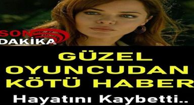 Ünlü oyuncudan Üzücü haber