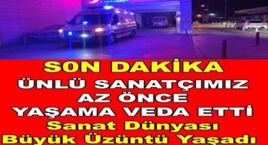 Ünlü Sanatçımız Hakka Yürüdü