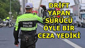 Dirift atan sürücüye 5 bin lira ceza