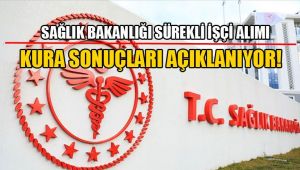 İŞKUR Sağlık Bakanlığı Sürekli İşçi Kura Sonuçları