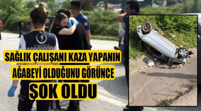 Sağlık Çalışanı Kaza Yapanın Ağabeyi Olduğunu Görünce Şok Oldu