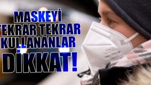 Uzmanı Uyardı! Aynı Maskeyi Günlerce Kullanmayın