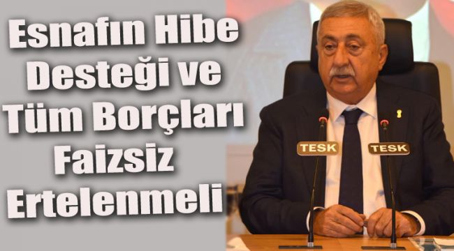 Karşılıksız hibe desteği ve tüm borçların faizsiz ertelenmesi kaçınılmaz oldu