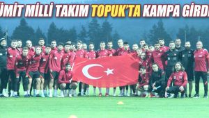 Ümit Milli Takım Avrupa Şampiyonası hazırlıklarına başladı