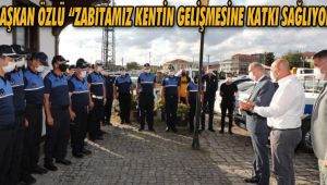Başkan Özlü “Zabıtamız kentin gelişmesine katkı sağlıyor”