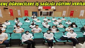 Genç Öğrencilere İş Sağlığı Eğitimi Verildi