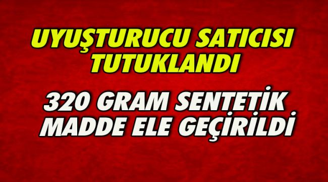 Uyuşturucu Satıcısı Tutuklandı