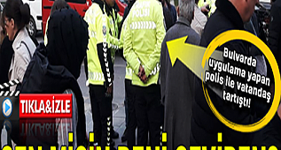 Trafik polisleri ile vatandaş arasında arbede çıktı